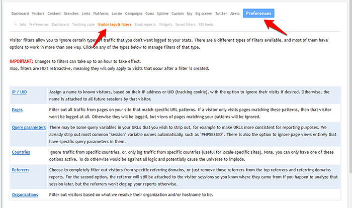 To create new IP address or Unique ID (UID) filters, go to your site preferences, then Visitor tags & filters sub-tab. From here you can click the "IP / UID" link to manage existing filters and create new ones. Note: IPv6 addresses are not supported here, as they change every 24 hours on most devices. Click the link above to learn more.